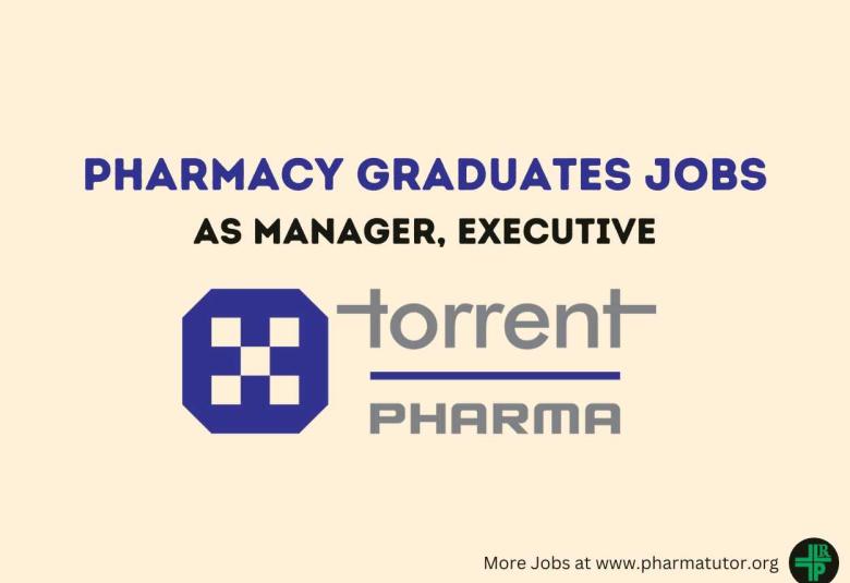 Job for Pharmacy Graduates as Manager, Executive at Torrent Pharma
