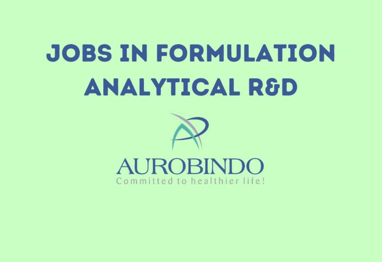 Jobs in Formulation Analytical R&D at Aurobindo Pharma