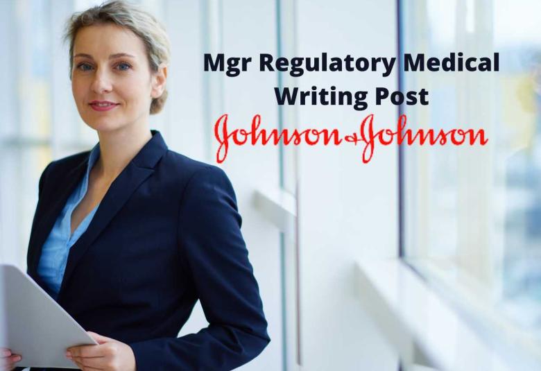 Johnson & Johnson looking for Mgr Regulatory Medical Writing