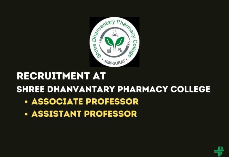 Recruitment for Associate Professor, Assistant Professor at Shree Dhanvantary Pharmacy College