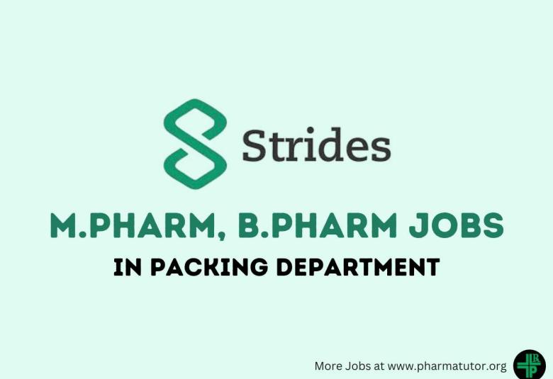 Vacancy for M.Pharm, B.Pharm in Packing Department at Strides Pharma