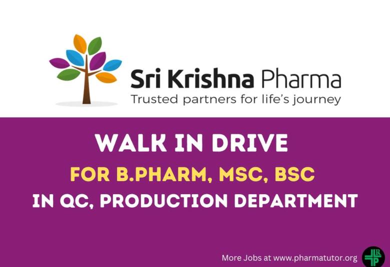 Walk In Drive for B.Pharm, MSc, BSc in QC, Production at Sri Krishna Pharmaceuticals Ltd