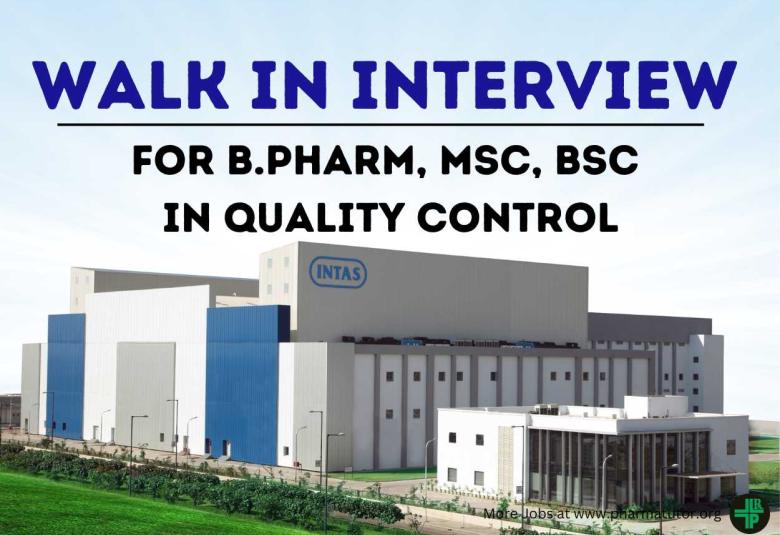 Walk In Drive for B.Pharm, MSc, BSc in Quality Control at INTAS Pharma