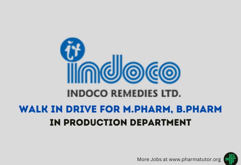 Walk In Drive for M.Pharm, B.Pharm in Production Department at Indoco Remedies