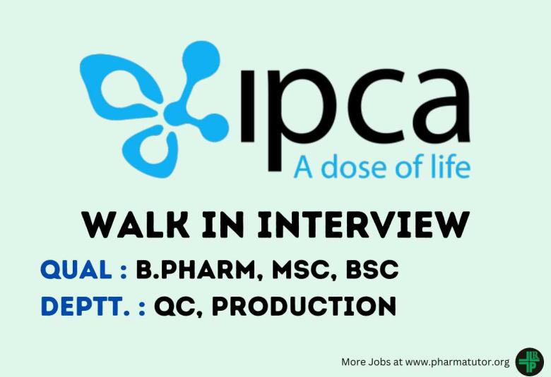 Walk In Interview for B.Pharm, MSc, BSc in Quality Control, Production at IPCA Laboratories