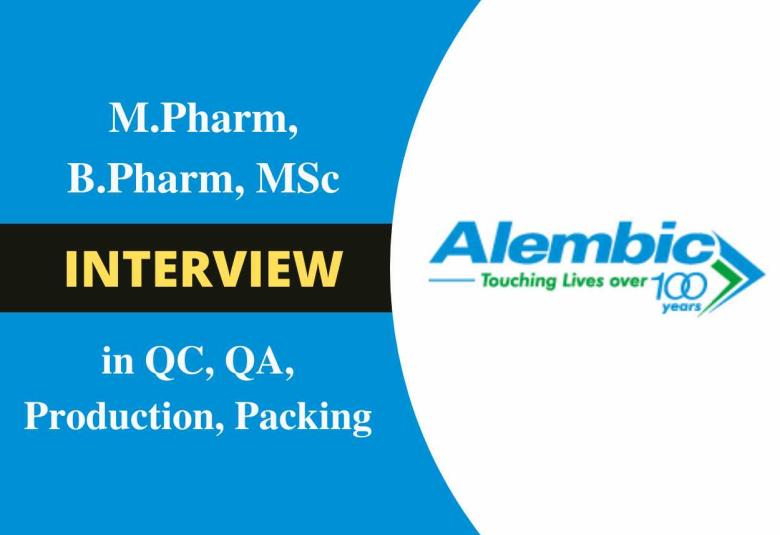 Alembic Pharma Walk In Drive for M.Pharm, B.Pharm, MSc in QC, QA, Production, Packing
