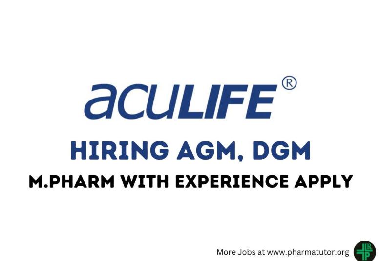 Hiring AGM, DGM at Aculife Healthcare