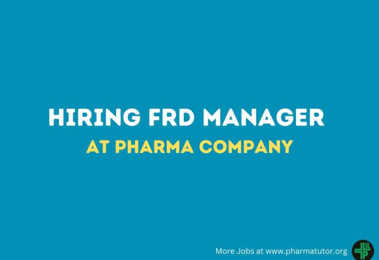 Hiring FRD Manager at Pharma company