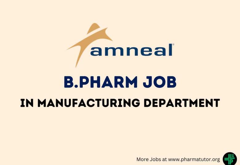 Job for B.Pharm in Manufacturing Department at Amneal Pharmaceuticals