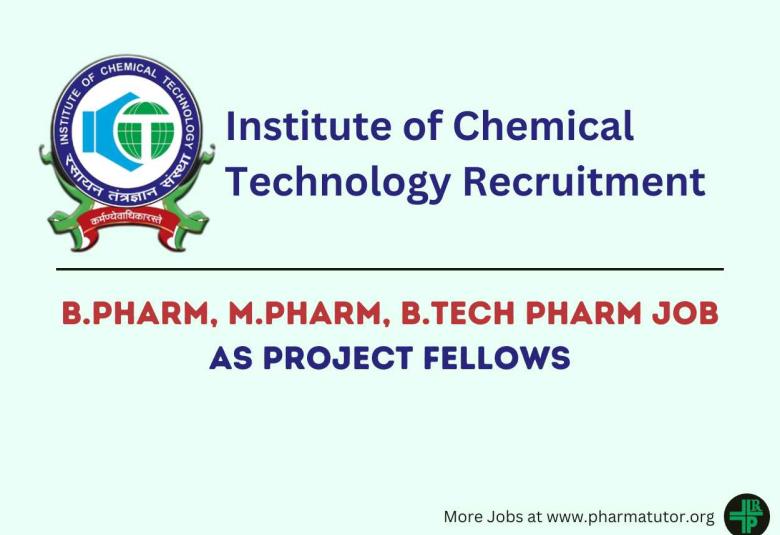 Job for B.Pharm, M.Pharm, B.Tech Pharm as Project Fellows at Institute of Chemical Technology