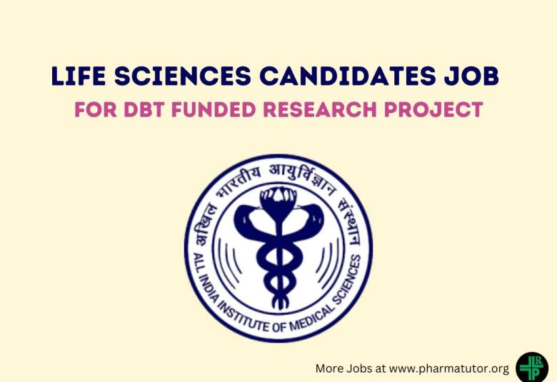 Job for Life Sciences candidates for an DBT funded research project at AIIMS