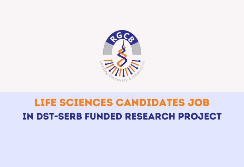 Job for Life Sciences candidates in DST-SERB funded research project at RGCB