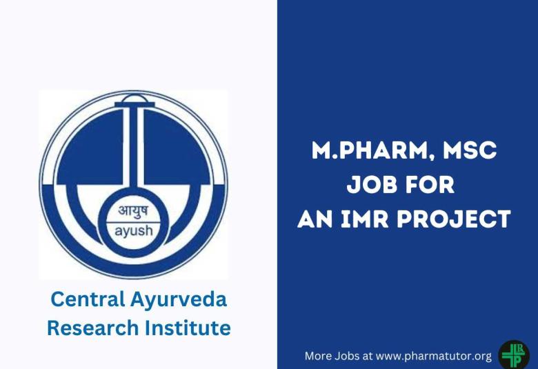 Job for M.Pharm, MSc for an IMR project at Central Ayurveda Research Institute