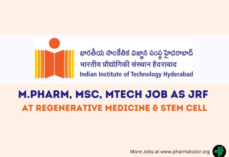 Job for M.Pharm, MSc, MTech as JRF at Regenerative medicine & stem cell, IITH