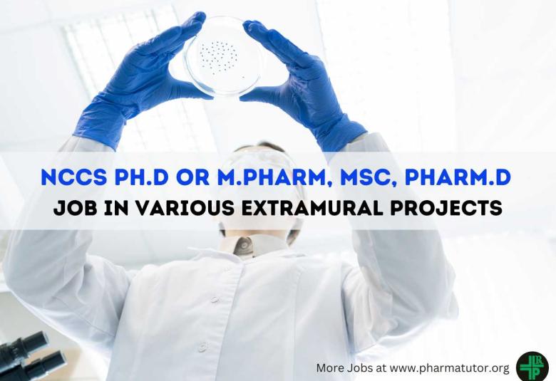 Job for Ph.D or M.Pharm, MSc, Pharm.D in various extramural projects at NCCS