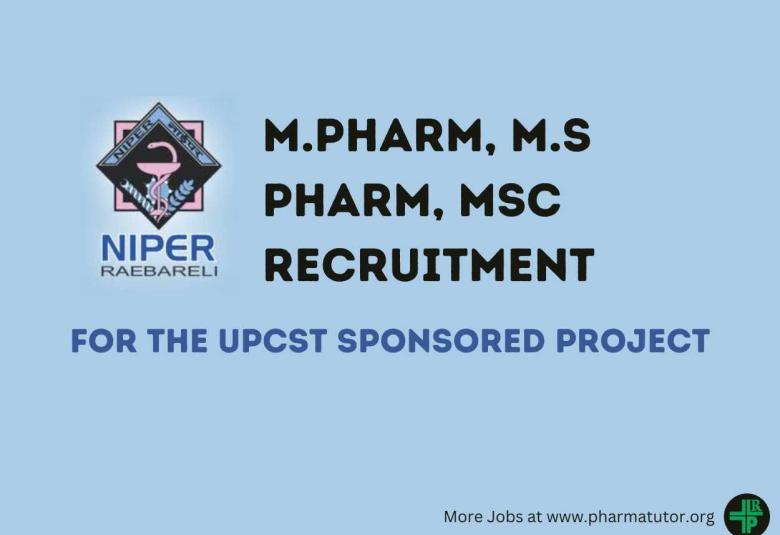 NIPER M.Pharm, M.S Pharm, MSc Recruitment for the UPCST sponsored Project