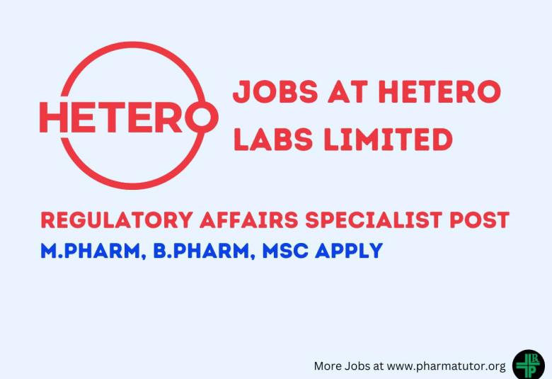 Require Regulatory Affairs Specialist at Hetero Labs Limited