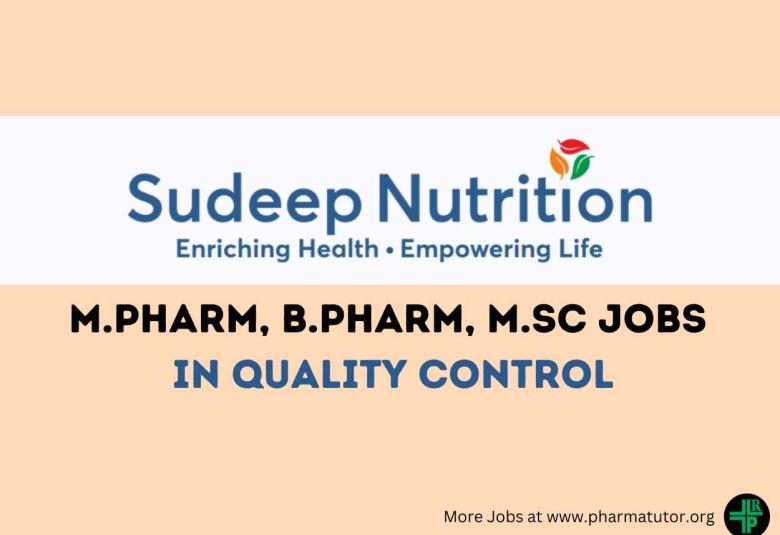 Vacancy for M.Pharm, B.Pharm, M.Sc in Quality Control at Sudeep Nutrition