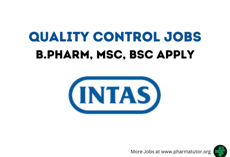 Walk in Drive for B.Pharm, MSc, BSc in Quality Control at Intas Pharma