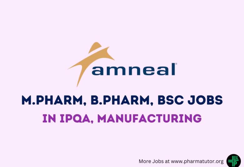 Walk in Drive for M.Pharm, B.Pharm, BSc in IPQA, Manufacturing at Amneal Pharmaceuticals
