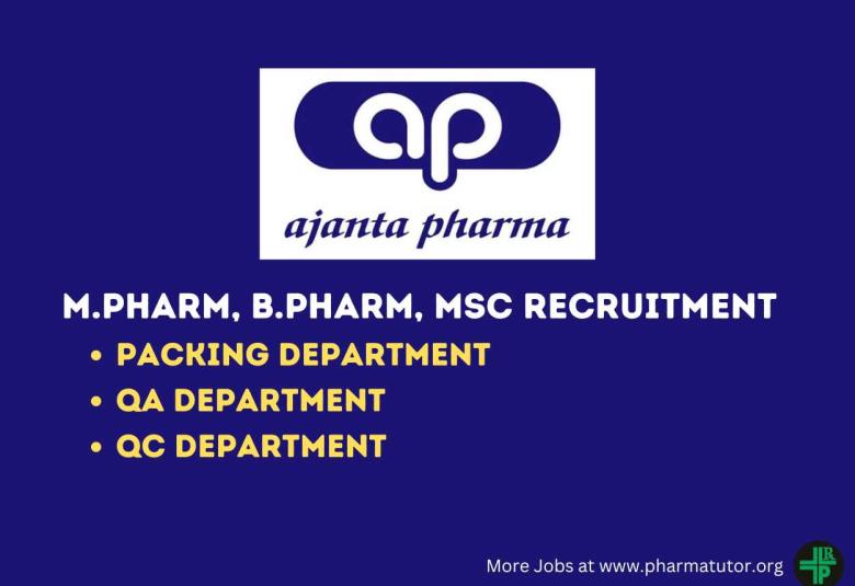 Walk in Drive for M.Pharm, B.Pharm, MSc in QA, QC, Packing at Ajanta Pharma