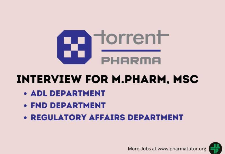 Walk in Drive for M.Pharm, MSc in ADL, FND, Regulatory Affairs at Torrent Pharma