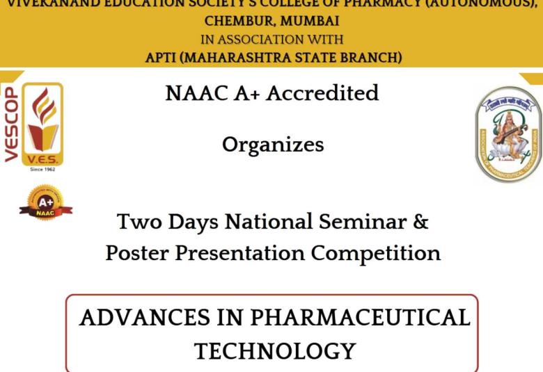 2 Days National Seminar on Advances in Pharmaceutical Technology Organized by Vivekanand Education Society's College of Pharmacy