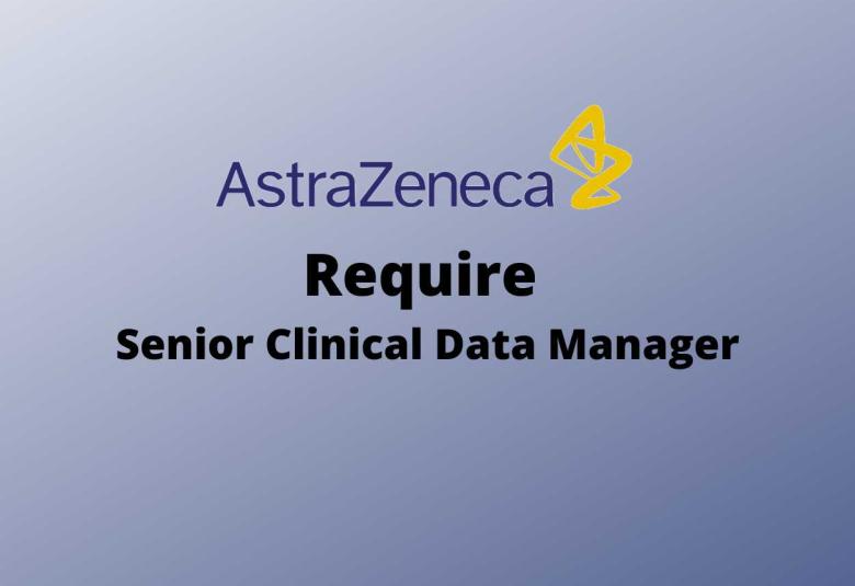 AstraZeneca Require Senior Clinical Data Manager