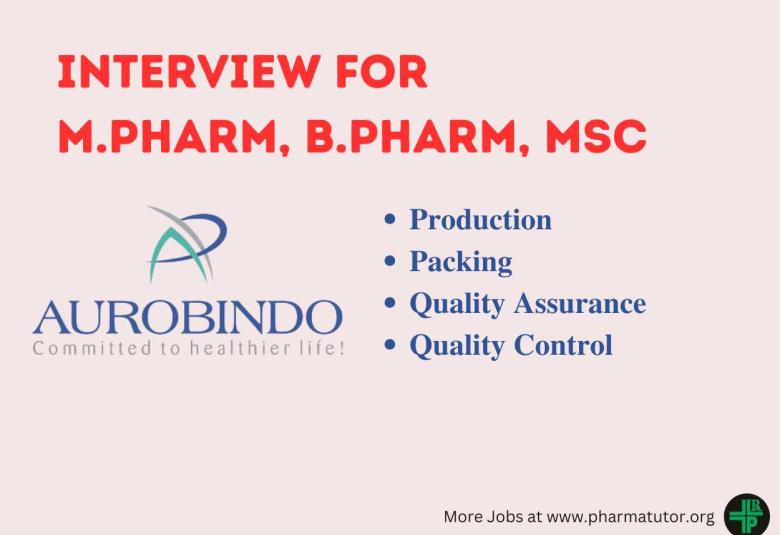 Aurobindo Pharma Walk In Drive for M.Pharm, B.Pharm, MSc in Production, Packing, QA, QC