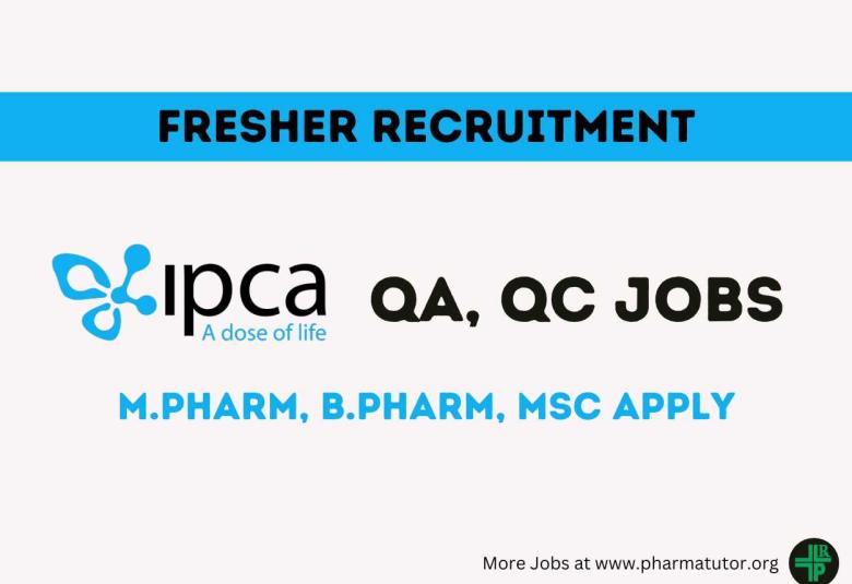 Interview by IPCA Laboratories for QA, QC positions for Fresher candidates - M.Pharm, B.Pharm, MSc Apply