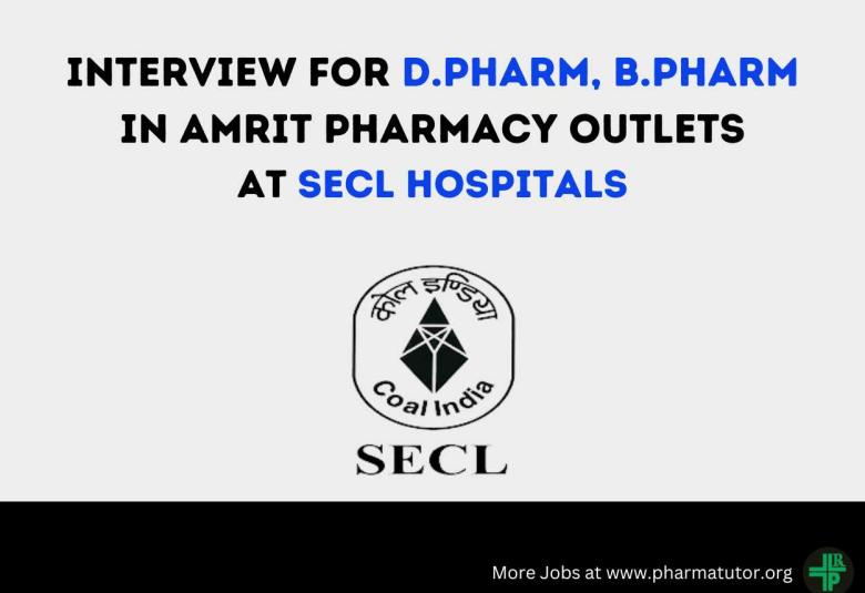 Interview for D.Pharm, B.Pharm in AMRIT Pharmacy outlets at SECL Hospitals
