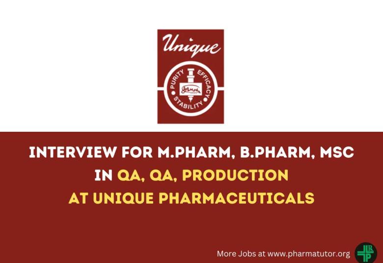 Interview for M.Pharm, B.Pharm, MSc in QA, QA, Production at Unique Pharmaceuticals