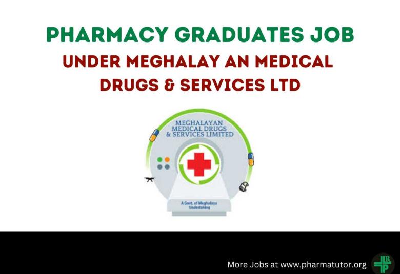Job for Pharmacy graduates under Meghalayan Medical Drugs & Services Ltd