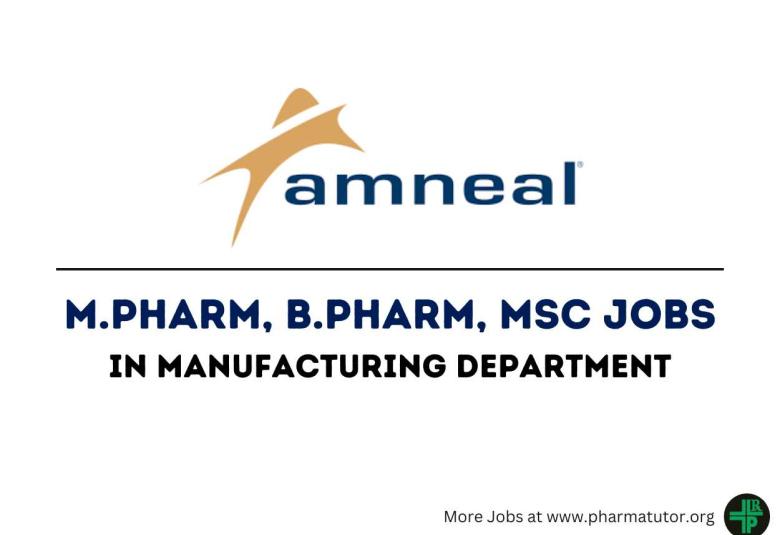 Vacancy for M.Pharm, B.Pharm, MSc in Manufacturing at Amneal Pharmaceuticals