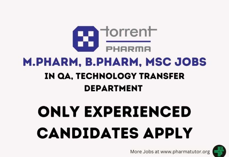 Vacancy for M.Pharm, B.Pharm, MSc in QA, Technology Transfer at Torrent Pharma
