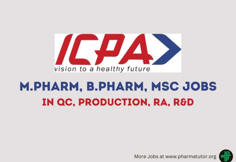 Vacancy for M.Pharm, B.Pharm, MSc in QC, Production, RA, R&D at ICPA Health Products Limited