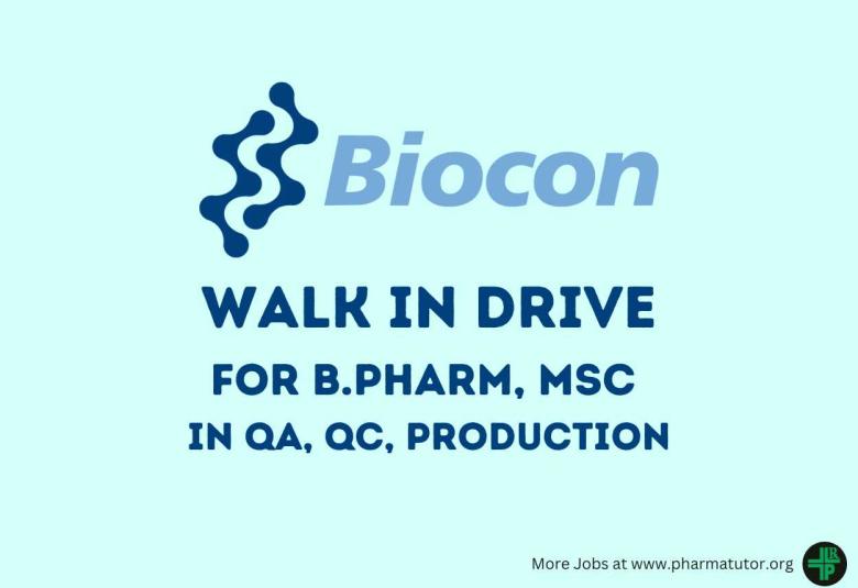 Walk in Drive for B.Pharm, MSc in QA, QC, Production at Biocon Biologics
