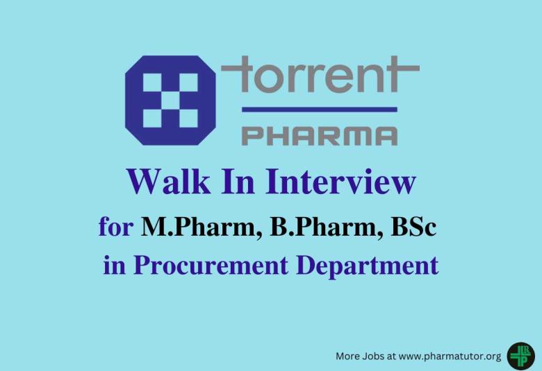 Walk in Drive for M.Pharm, B.Pharm, BSc in Procurement at Torrent Pharma