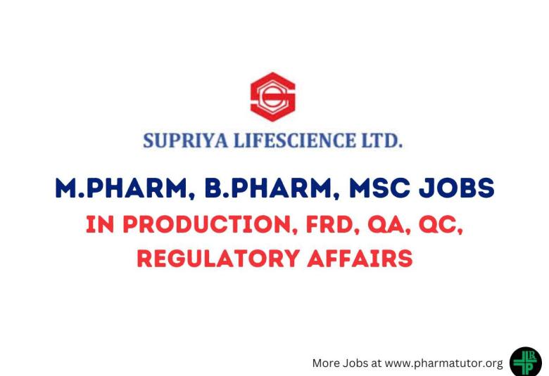 Walk in Drive for M.Pharm, B.Pharm, MSc in Production, FRD, QA, QC, Regulatory Affairs at Supriya Lifescience