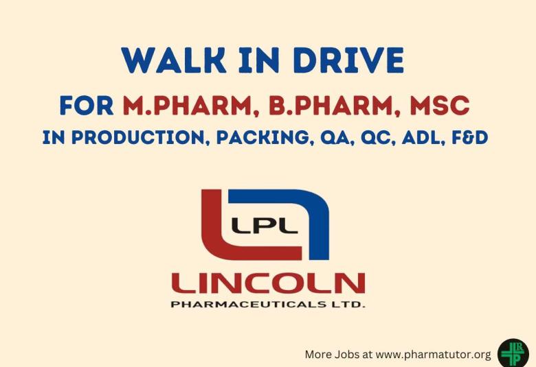 Walk in Drive for M.Pharm, B.Pharm, MSc in Production, Packing, QA, QC, ADL, F&D at Lincoln Pharmaceuticals