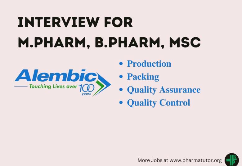 Walk in Drive for M.Pharm, B.Pharm, MSc in QA, QC, Production, Packing at Alembic Pharma