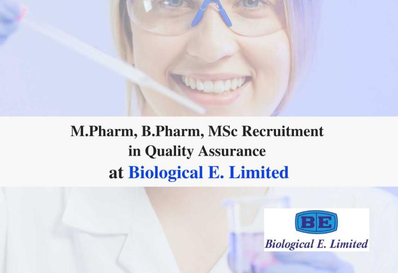 Walk in Drive for M.Pharm, B.Pharm, MSc in Quality Assurance at Biological E. Limited