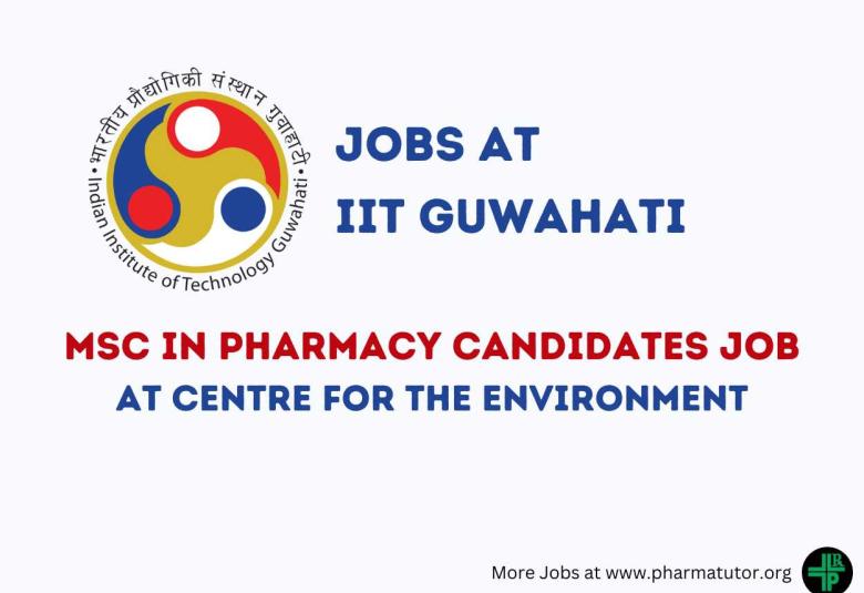 Walk in for MSc in Pharmacy candidates at Centre for the Environment, IIT Guwahati