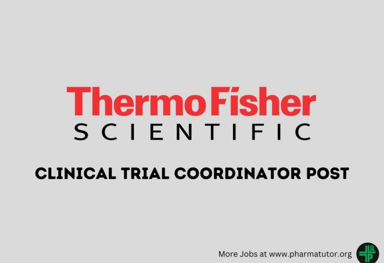 Work as Clinical Trial Coordinator at Thermo Fisher Scientific