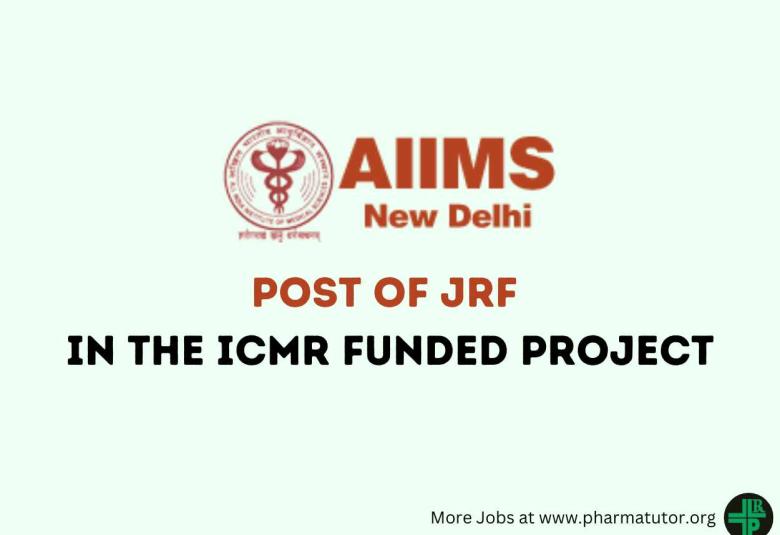 Applications are invited for the post of JRF in the ICMR funded project at AIIMS