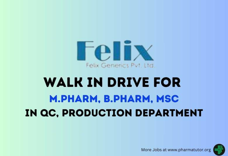 Interview for M.Pharm, B.Pharm, MSc in QC, Production at Felix Generics Private Limited