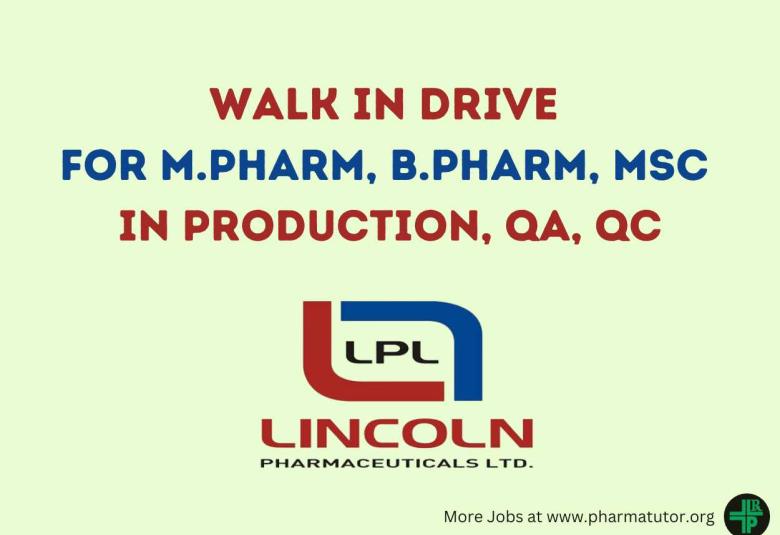 Lincoln Pharmaceuticals Walk In Drive for M.Pharm, B.Pharm, MSc in Production, QA, QC