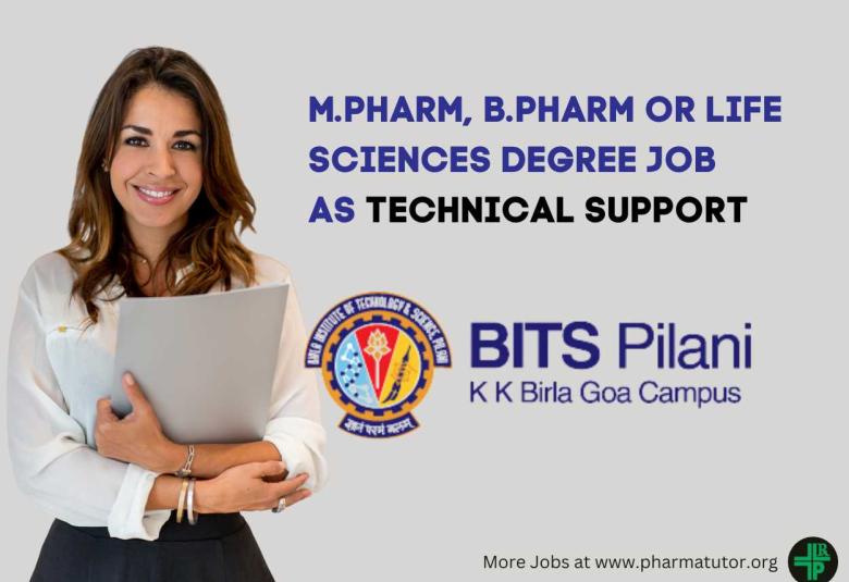Opportunity for M.Pharm, B.Pharm or Life Sciences degree as Technical Support at BITS Pilani, Goa Campus