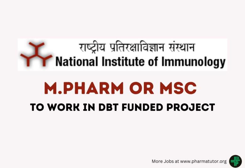 Opportunity for M.Pharm or MSc to work in DBT funded Project at National Institute of Immunology