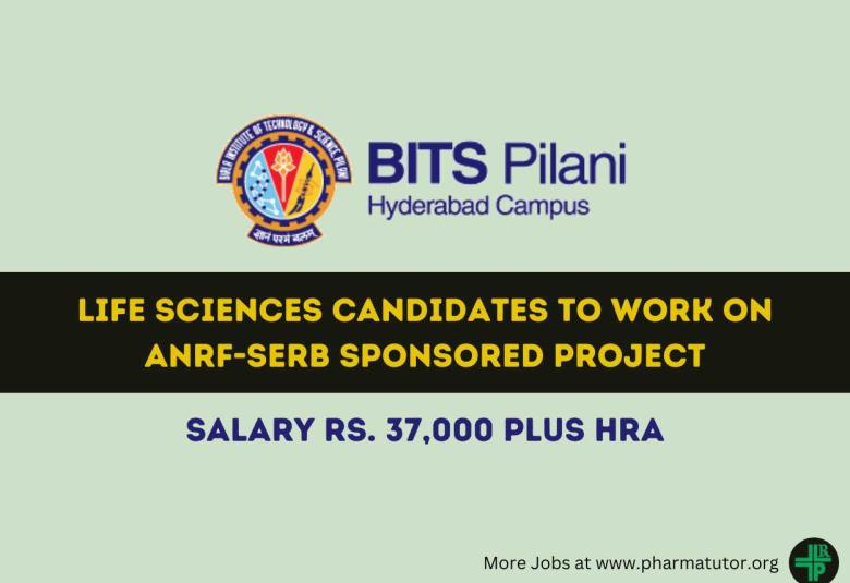 Vacancy for Life Sciences candidates to work on ANRF-SERB sponsored project at BITS Hyderabad